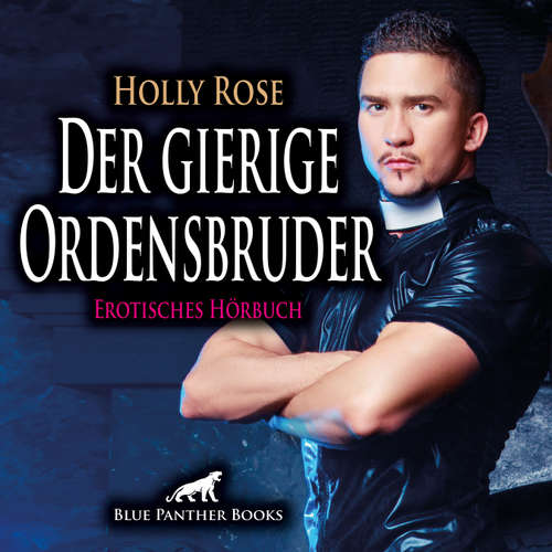Hoerbuch Der gierige Ordensbruder / Erotik Audio Story / Erotisches Hörbuch - Holly Rose - Katharina Schaafmeister