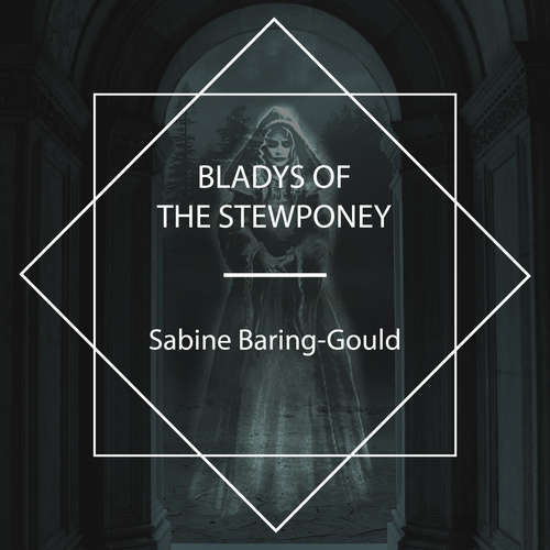 Audiobook Bladys of the Stewponey - Sabine Baring-Gould - Andy Minter