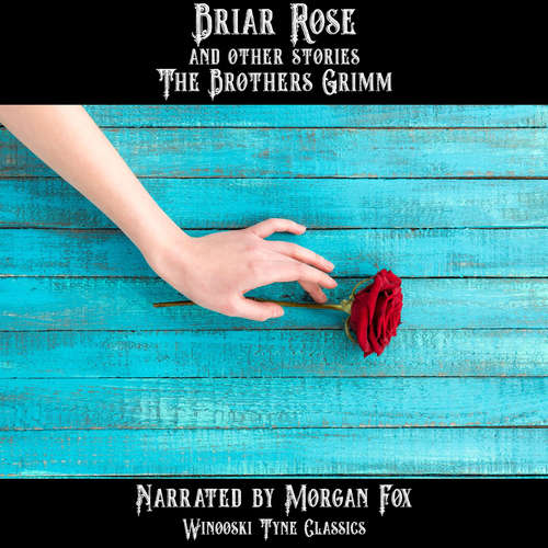 Audiobook Briar Rose and Other Stories - The Brothers Grimm - Morgan Fox