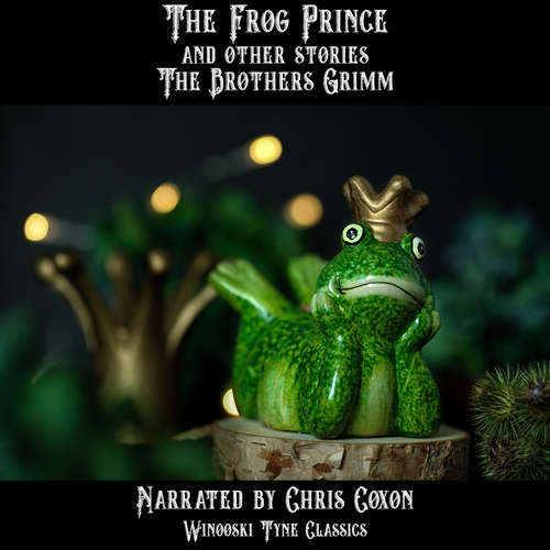 Audiobook The Frog Prince and Other Stories - The Brothers Grimm - Chris Coxon