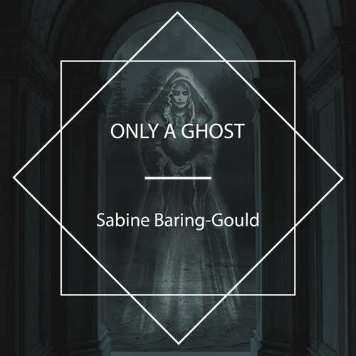 Audiobook Only a Ghost - Sabine Baring-Gould - MaryAnn