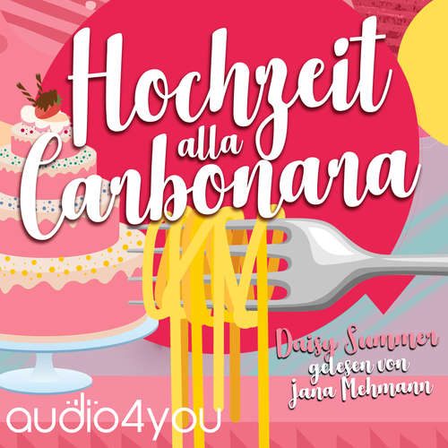 Hoerbuch Hochzeit alla Carbonara - Daisy Summer - Jana Mehmann