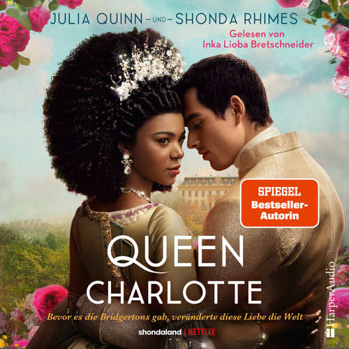 Hoerbuch Queen Charlotte – Bevor es die Bridgertons gab, veränderte diese Liebe die Welt (ungekürzt) - Julia Quinn - Inka Lioba Bretschneider