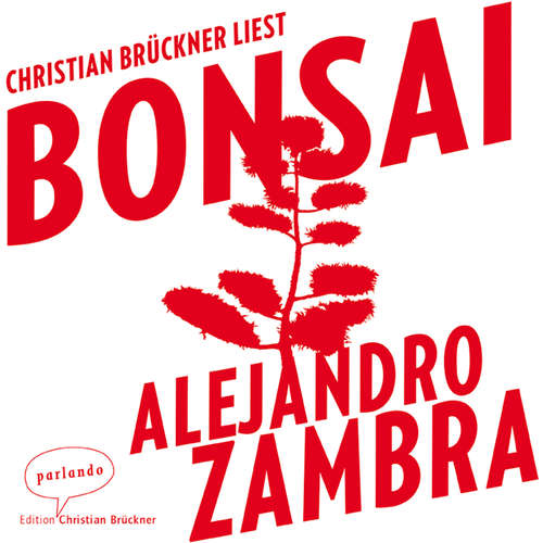 Hoerbuch Bonsai - Alejandro Zambra - Christian Brückner