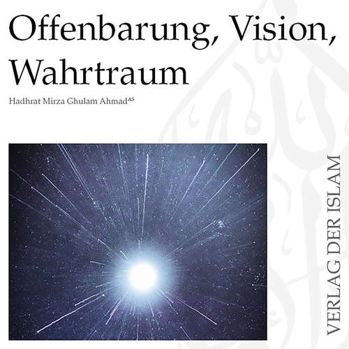 Hoerbuch Offenbarung, Vision, Wahrtraum - Hadhrat Mirza Ghulam Ahmad - Masroor Ahmad