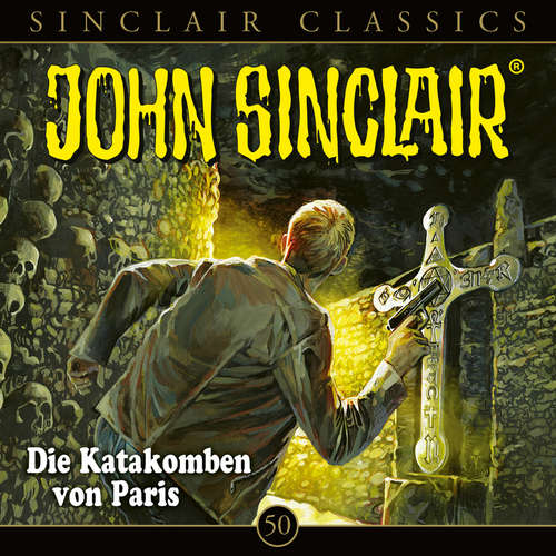Hoerbuch John Sinclair, Classics, Folge 50: Die Katakomben von Paris - Jason Dark - Dietmar Wunder