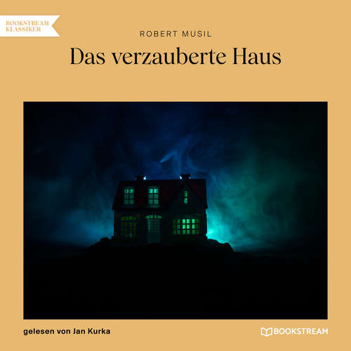 Hoerbuch Das verzauberte Haus - Robert Musil - Jan Kurka