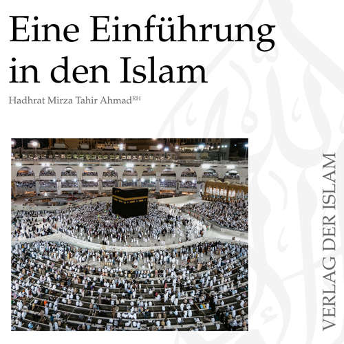 Hoerbuch Eine Einführung in den Islam - Hadhrat Mirza Tahir Ahmad - Masroor Ahmad