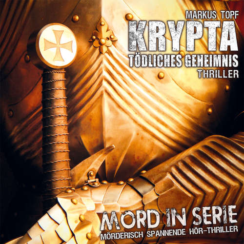 Hoerbuch Mord in Serie, Folge 18: Krypta - Tödliches Geheimnis - Markus Topf - Arianne Borbach