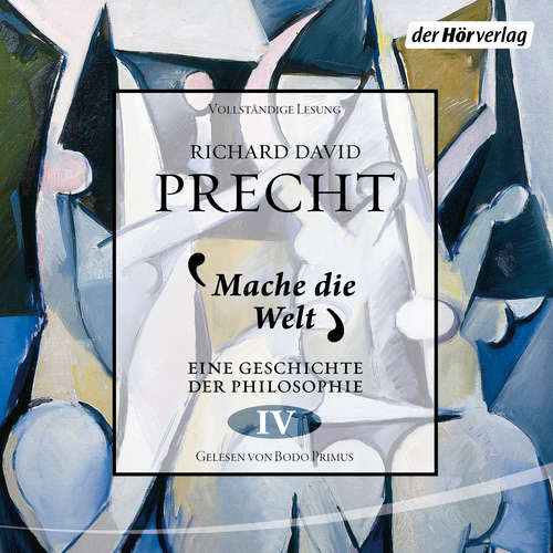 Hoerbuch Mache die Welt - Richard David Precht - Bodo Primus