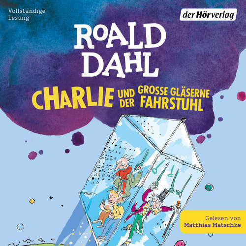 Hoerbuch Charlie und der große gläserne Fahrstuhl - Roald Dahl - Matthias Matschke