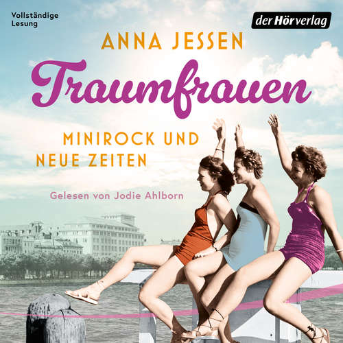 Hoerbuch Traumfrauen. Minirock und neue Zeiten - Anna Jessen - Jodie Ahlborn