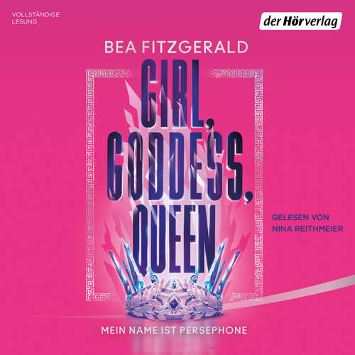 Hoerbuch Girl, Goddess, Queen: Mein Name ist Persephone - Bea Fitzgerald - Nina Reithmeier