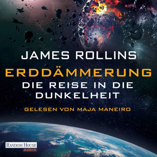 Hoerbuch Erddämmerung – Die Reise in die Dunkelheit - James Rollins - Maja Maneiro
