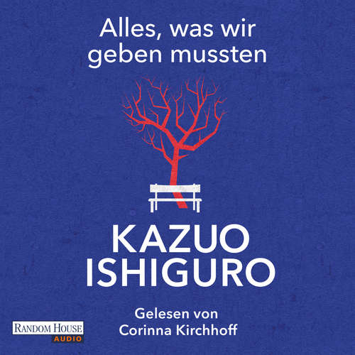 Hoerbuch Alles, was wir geben mussten - Kazuo Ishiguro - Corinna Kirchhoff