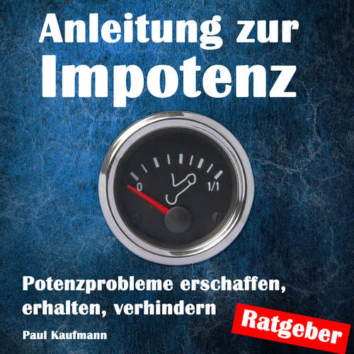 Hoerbuch Anleitung zur Impotenz - Paul Kaufmann - Paul Kaufmann
