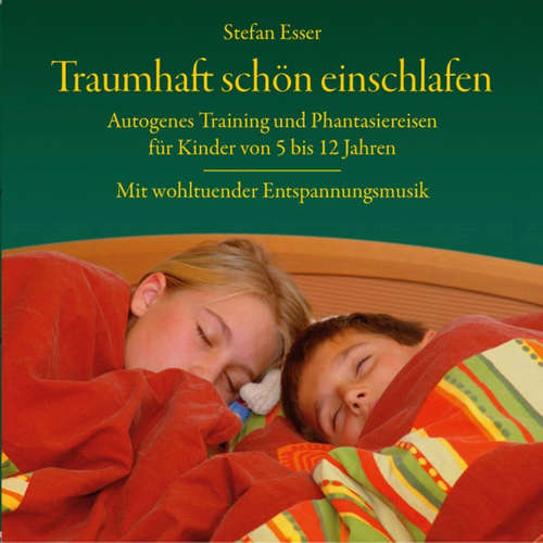 Hoerbuch Traumhaft schön einschlafen - Autogenes Training und Phantasiereisen für Kinder von 5 bis 12 Jahren mit wohltuender Entspannungsmusik - Stefan Esser - Stefan Esser