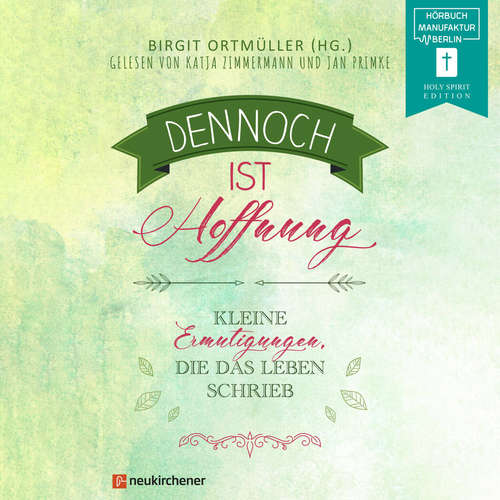 Hoerbuch Dennoch ist Hoffnung - Kleine Ermutigungen, die das Leben schrieb - Birgit Ortmüller - Jan Primke