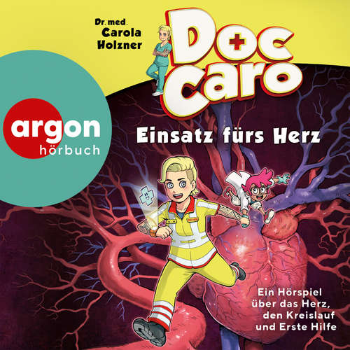 Hoerbuch Doc Caro - Einsatz fürs Herz - Ein Hörspiel über das Herz, den Kreislauf und Erste Hilfe - Carola Holzner - Carola Holzner