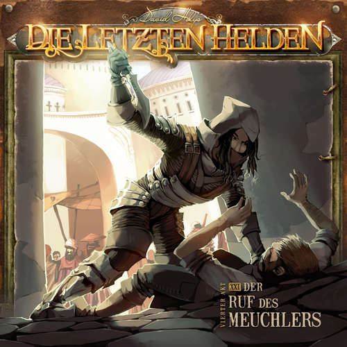 Hoerbuch Die Letzten Helden, Folge 21: Der Ruf des Meuchlers - David Holy - Kim Hasper