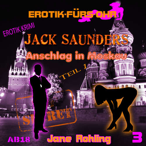 Hoerbuch Erotik für's Ohr, Jack Saunders: Anschlag in Moskau 1 - Jane Rohling - Jean Marti