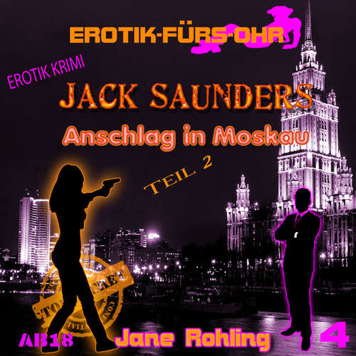 Hoerbuch Erotik für's Ohr, Jack Saunders: Anschlag in Moskau 2 - Jane Rohling - Jean Marti