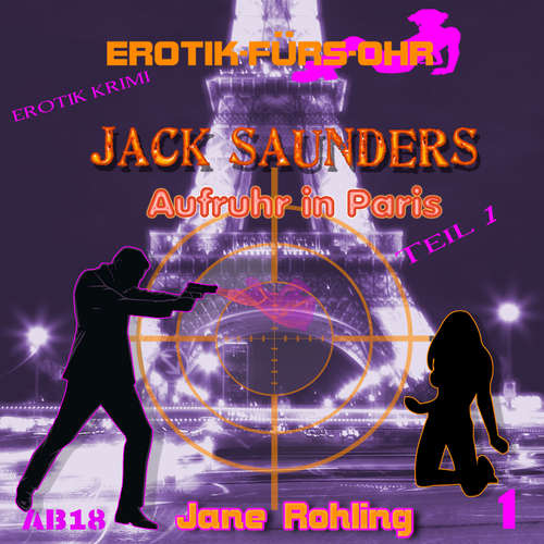 Hoerbuch Erotik für's Ohr, Jack Saunders: Aufruhr in Paris 1 - Jane Rohling - Jean Marti