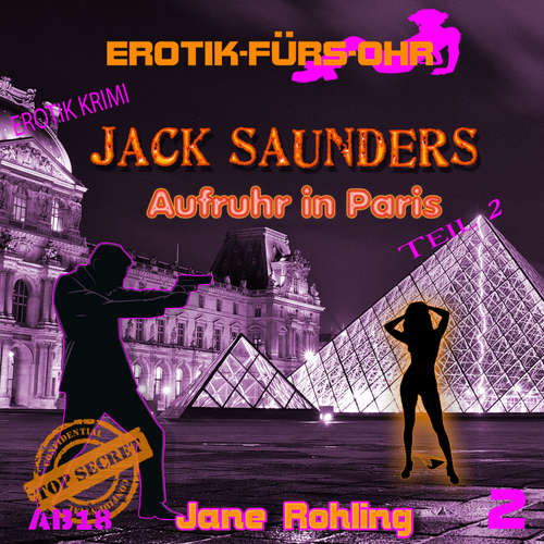 Hoerbuch Erotik für's Ohr, Jack Saunders: Aufruhr in Paris 2 - Jane Rohling - Jean Marti
