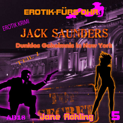 Hoerbuch Erotik für's Ohr, Jack Saunders: Dunkles Geheimnis in New York 1 - Jane Rohling - Jean Marti