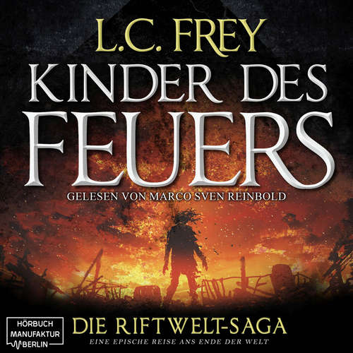 Hoerbuch Kinder des Feuers - Die Riftwelt-Saga, Band 1 - L.C. Frey - Marco Sven Reinbold