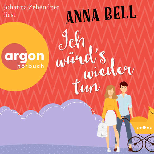 Hoerbuch Ich würd's wieder tun - Die-Penny-Robinson-Serie, Band 3 - Anna Bell - Johanna Zehendner