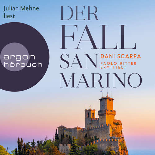 Hoerbuch Der Fall San Marino - Paolo Ritter ermittelt - Ein Italien-Krimi, Band 3 - Dani Scarpa - Julian Mehne