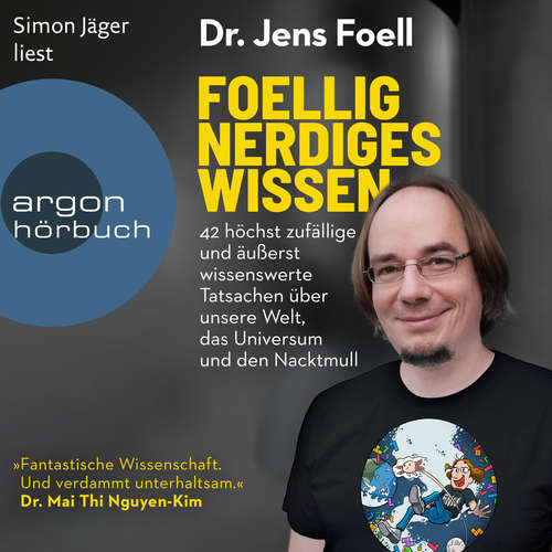 Hoerbuch Foellig nerdiges Wissen - 42 höchst zufällige und äußerst wissenswerte Tatsachen über unsere Welt, das Universum und den Nacktmull - Dr. Jens Foell - Simon Jäger