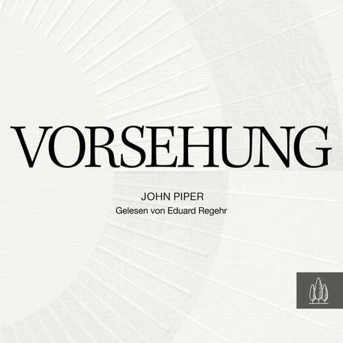 Hoerbuch Vorsehung - John Piper - Eduard Regehr