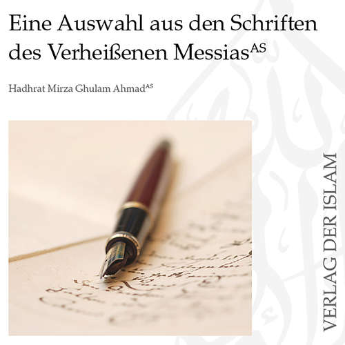 Hoerbuch Eine Auswahl aus den Schriften des Verheißenen Messias - Hadhrat Mirza Ghulam Ahmad - Masroor Ahmad