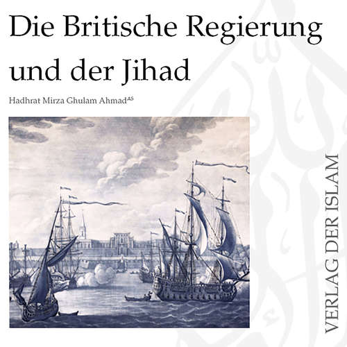 Hoerbuch Die Britische Regierung und der Jihad - Hadhrat Mirza Ghulam Ahmad - Jens Lipsius