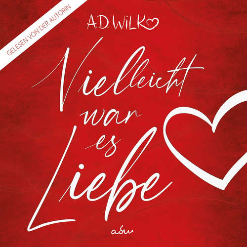 Hoerbuch Vielleicht war es Liebe - A.D. WiLK - ANDREA WiLK