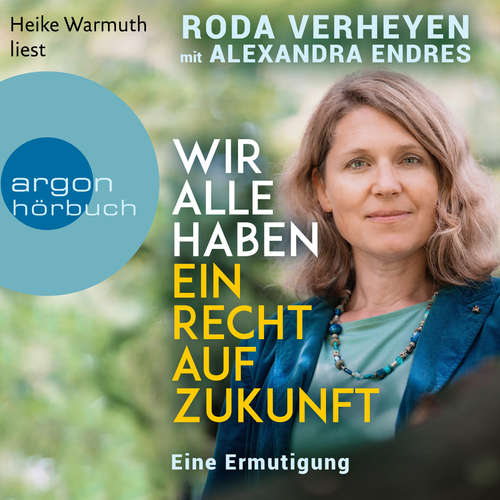 Hoerbuch Wir alle haben ein Recht auf Zukunft - Eine Ermutigung - Roda Verheyen - Heike Warmuth