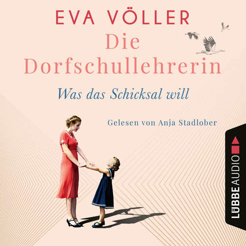 Hoerbuch Was das Schicksal will - Die Dorfschullehrerin, Teil 2 - Eva Völler - Anja Stadlober