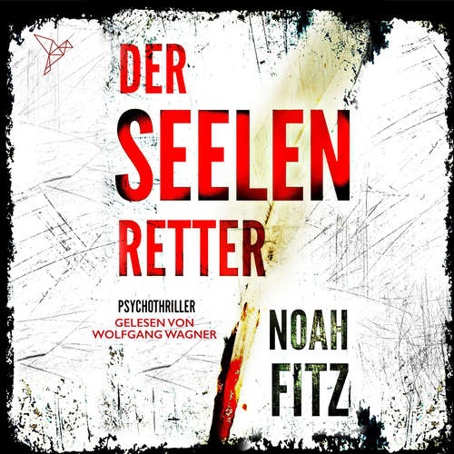 Hoerbuch Der Seelenretter - Johannes-Hornoff-Thriller, Band 3 - Noah Fitz - Wolfgang Wagner