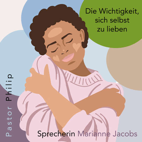 Hoerbuch Die Wichtigkeit, sich selbst zu lieben - Pastor Philip - Marianne Jacobs
