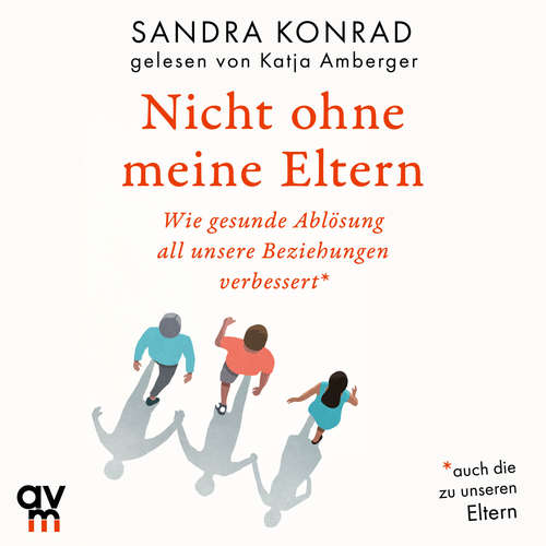 Hoerbuch Nicht ohne meine Eltern - Sandra Konrad - Katja Amberger