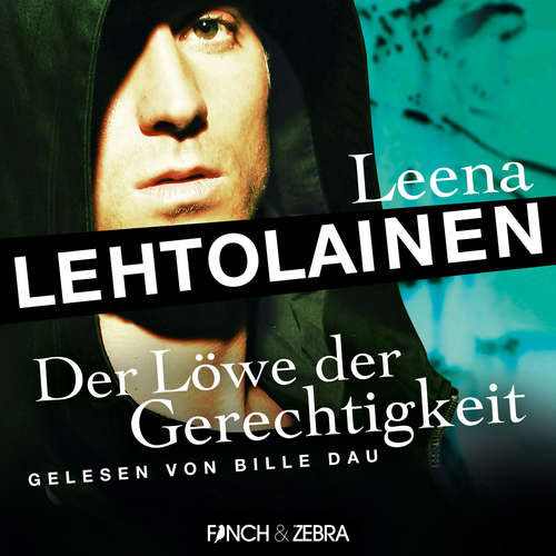 Hoerbuch Der Löwe der Gerechtigkeit - Die Leibwächterin - Ein Finnland-Krimi, Band 2 - Leena Lehtolainen - Bille Dau