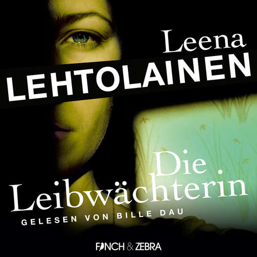 Hoerbuch Die Leibwächterin - Die Leibwächterin - Ein Finnland-Krimi, Band 1 - Leena Lehtolainen - Bille Dau