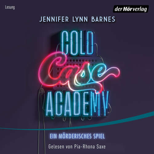 Hoerbuch Cold Case Academy – Ein mörderisches Spiel - Jennifer Lynn Barnes - Pia-Rhona Saxe