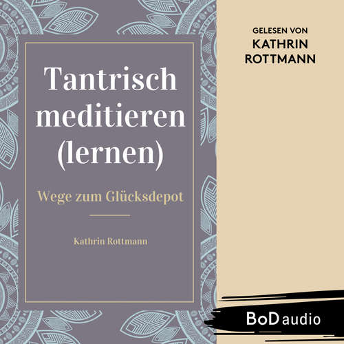 Hoerbuch Tantrisch meditieren lernen, Wege zum Glücksdepot - Kathrin Rottmann - Kathrin Rottmann
