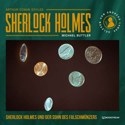 Hoerbuch Sherlock Holmes und der Sohn des Falschmünzers - Sir Arthur Conan Doyle - Andreas Lange