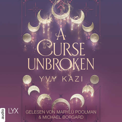 Hoerbuch A Curse Unbroken - Magic and Moonlight, Teil 1 - Yvy Kazi - Marylu Poolman