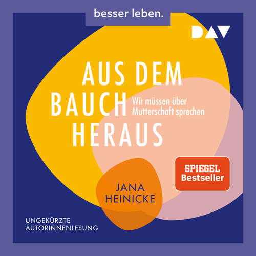 Hoerbuch Aus dem Bauch heraus. Wir müssen über Mutterschaft sprechen - Jana Heinicke - Jana Heinicke