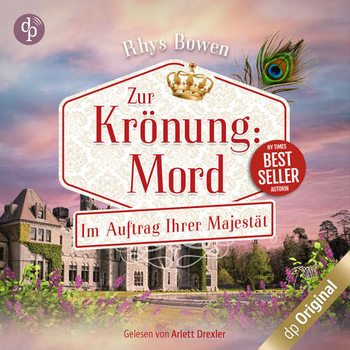 Hoerbuch Zur Krönung: Mord - Im Auftrag Ihrer Majestät-Reihe Staffel 2, Band 4 - Rhys Bowen - Arlett Drexler